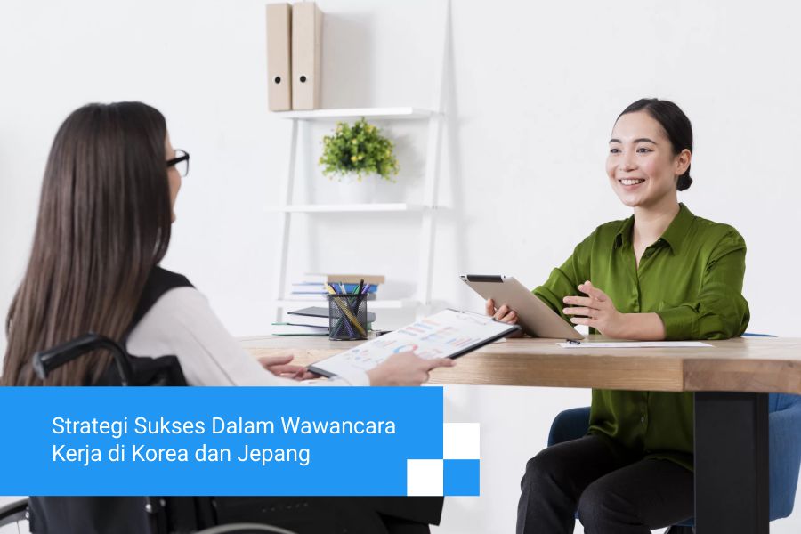 Strategi Sukses dalam Wawancara Kerja di Korea dan Jepang